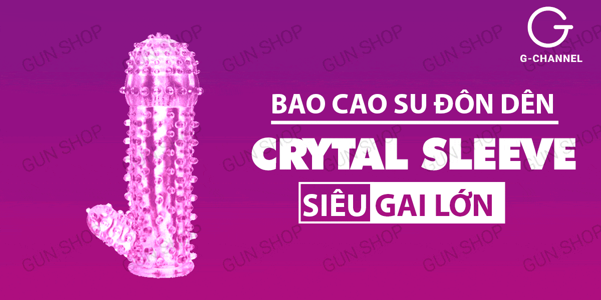 Địa chỉ bán Bao cao su đôn dên tăng kích thước Crytal Sleeve - Gai mềm  nhập khẩu