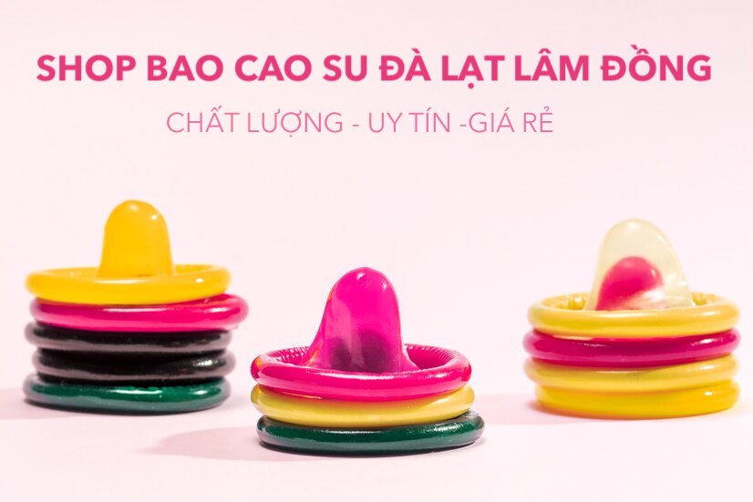 Shop bao cao su Đà Lạt Lâm Đồng bcs chính hãng gần đây